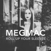 Meg Mac - Roll Up Your Sleeves