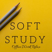 Soft Study: Easy Listening Instrumental Study Music, Jazz Background Music, Office Work Relax, Improve Focus Skills artwork