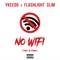 NO WiFi (feat. Flashlight $lim) - Ykeedo lyrics