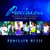 Proclaim Worship Experience (Awesome God)