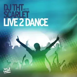 Live 2 Dance (DJ THT Meets Scarlet) [Remixes] - Scarlet