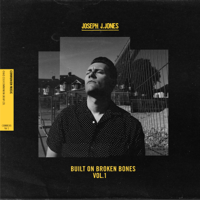 Joseph J. Jones - Built On Broken Bones (Vol.1) artwork