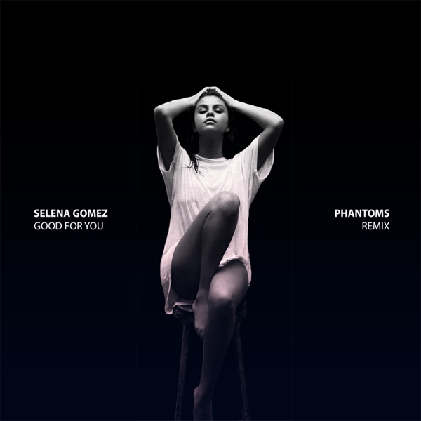 Good For You (Phantoms Remix) [feat. A$AP Rocky] - Single - Selena Gomez