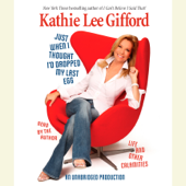 Just When I Thought I'd Dropped My Last Egg: Life and Other Calamities (Unabridged) - Kathie Lee Gifford Cover Art