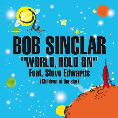 Word Hold on (Children of the Sky) [Radio Edit] [feat. Steve Edwards] - Single - Bob Sinclar