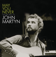 John Martyn - May You Never - The Very Best of John Martyn artwork