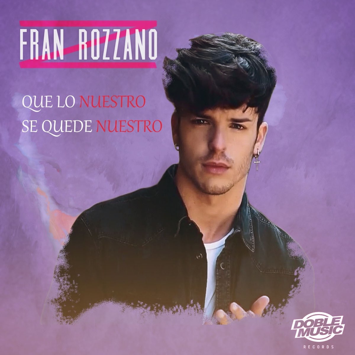 Que Lo Nuestro Se Quede Nuestro Single By Fran Rozzano On Apple Music