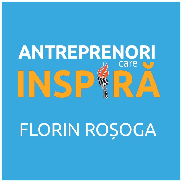Antreprenori care Inspira cu Florin Rosoga Antreprenori care Inspira cu Florin Rosoga
