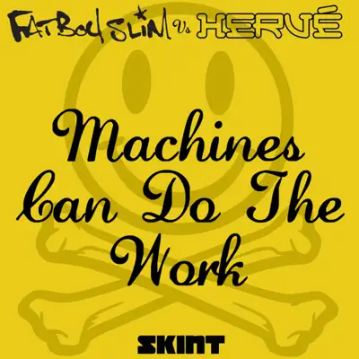 Machines Can Do the Work (Fatboy Slim vs. Hervé) - Single - Fatboy Slim