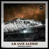 La Luz Llego - Single album lyrics, reviews, download