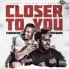 Closer to You (feat. 1takeocho) - Single album lyrics, reviews, download