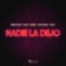 Nadie La Dejo (feat. Rafa Pabön & Cauty) - Dímelo Flow, Dalex & Lyanno lyrics