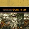 Songs for Slim: Rockin' Here Tonight – A Benefit Compilation for Slim Dunlap