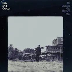 If I Should Go Before You - Single - City & Colour