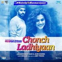 MANMARZIYAAN - Chonch Ladhiyaan Chords and Lyrics