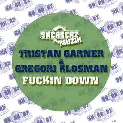 Fuckin Down - Single - Tristan Garner Fuckin Down - Single - Tristan Garner