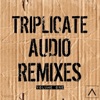 Triplicate Audio Remixes, Vol. 1 - EP