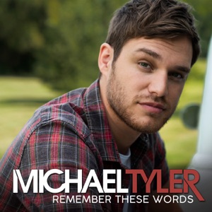 Michael Tyler - Remember These Words - Line Dance Music