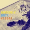 Seriously, Eric? #12345 artwork