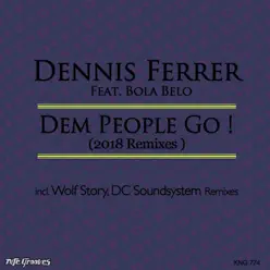 Dem People Go (2018 Remixes) [feat. Bola Belo] - Single - Dennis Ferrer