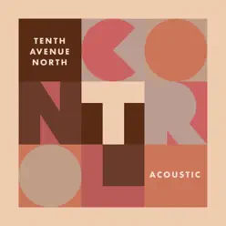 Control (Acoustic) - Single - Tenth Avenue North