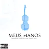 Meus Manos (feat. Sos, Peu, L7nnon, Chris & Doist!) - Single album lyrics, reviews, download