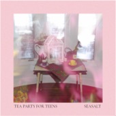 Seasalt - Tea Party for Teens