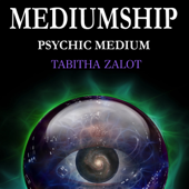Mediumship: Psychic Medium: Channelling, Clairvoyance & Spiritual Communication for Healing and Light Work (Unabridged) - Tabitha Zalot