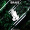 Brave (feat. Dakk & EVAN GIIA) - MEMBA lyrics