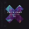 Let's Chat (Remixes) - Single