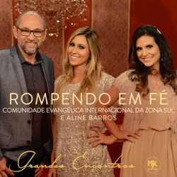 Comunidade Evangélica Internacional da Zona Sul - Rompendo em Fé