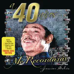 A 40 Años... Me Recordaras - Javier Solis