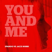 You and Me (Spargo Vs Jazzi Bobbi) [Remix] artwork