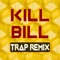 Kill Bill (Trap Remix) - Trap Remix Guys lyrics