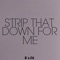 Strip That Down for Me (Instrumental) - B. Lou lyrics