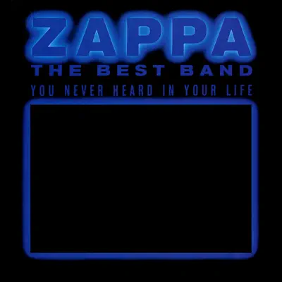 The Best Band You Never Heard In Your Life (Live) - Frank Zappa