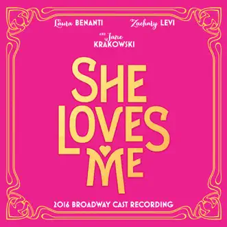 She Loves Me (2016 Broadway Cast Recording) by Jerry Bock & Sheldon Harnick album reviews, ratings, credits