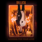 DallasK - Looking For Your Love