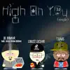 High On You (feat. Lokust Luciano, T. Davis & Mr. Suga Boom Boom) - Single album lyrics, reviews, download