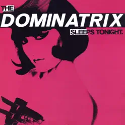 The Dominatrix Sleeps Tonight (Deluxe) - Dominatrix