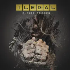 Ilegal - Single - Chriss Romero Ilegal - Single - Chriss Romero