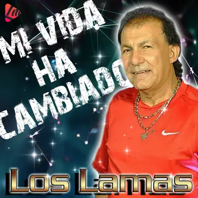 Mi Vida Ha Cambiado - Single - Los Lamas