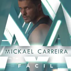 Fácil - Single - Mickael Carreira Fácil - Single - Mickael Carreira