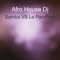 Samba vs. Le PamPem - Afro House Dj lyrics