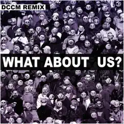 What About Us (DCCM Remix) [feat. Scarlett-Darleen] - Single by DCCM album reviews, ratings, credits