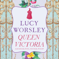 Lucy Worsley - Queen Victoria: Daughter, Wife, Mother, Widow (Unabridged) artwork