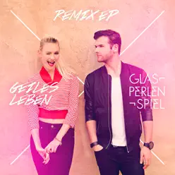 Geiles Leben (Remixes) - EP - Glasperlenspiel