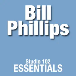 Bill Phillips: Studio 102 Essentials - Bill Phillips Bill Phillips: Studio 102 Essentials - Bill Phillips
