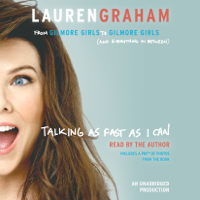 Lauren Graham - Talking as Fast as I Can: From Gilmore Girls to Gilmore Girls (and Everything in Between) (Unabridged) artwork