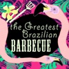 The Greatest Brazilian Barbecue